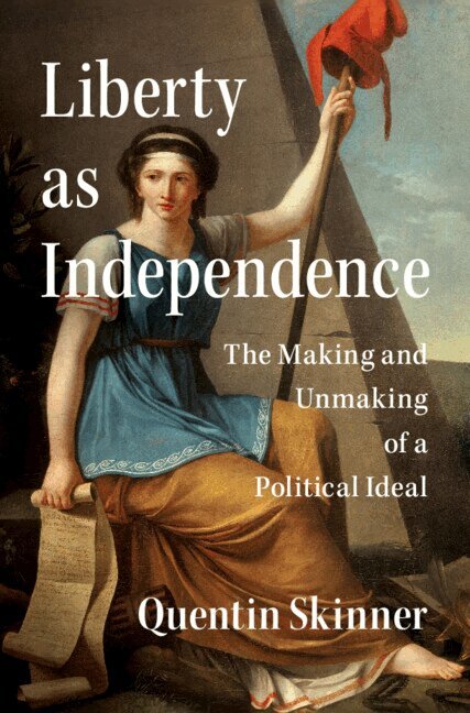 Quentin Skinner - Liberty as Independence, Inbunden