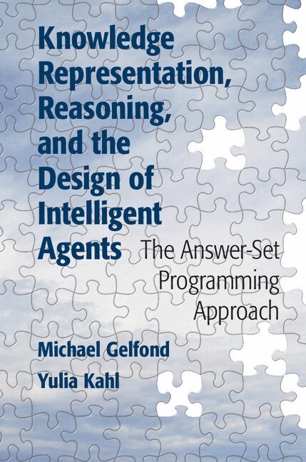 Michael Gelfond, Yulia Kahl - Knowledge Representation, Reasoning, and the Design of Intelligent Agents, Inbunden
