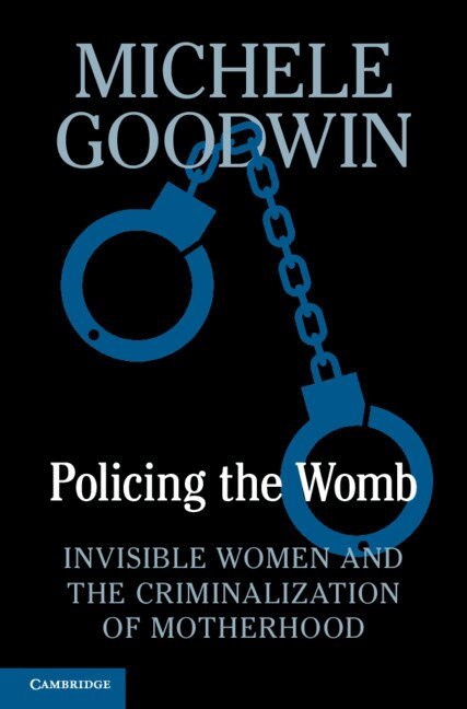 Michele Goodwin - Policing the Womb, Inbunden