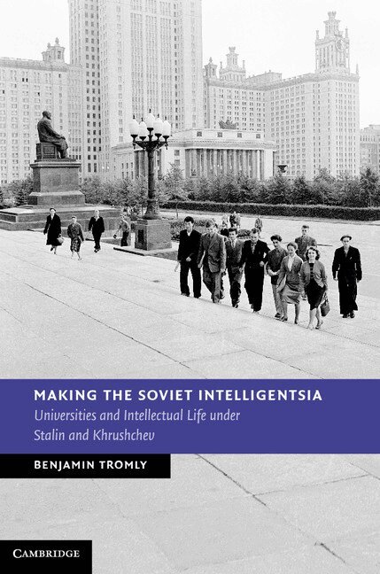 Benjamin Tromly - Making the Soviet Intelligentsia, Inbunden. Tillgänglighet: Lägg i varukorg