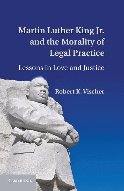 Robert K. Vischer - Martin Luther King Jr. and the Morality of Legal Practice, Inbunden. Tillgänglighet: Lägg i varukorg