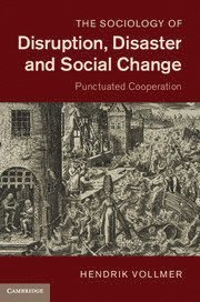 Sociology of Disruption, Disaster and Social Change av Hendrik Vollmer, Hendrik Vollmer