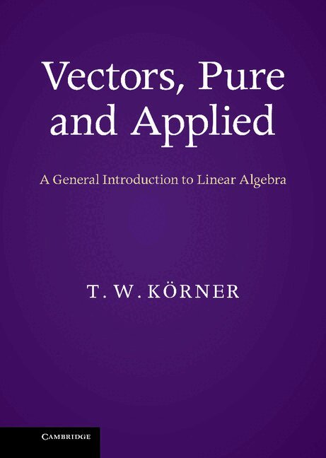 T. W. Körner - Vectors, Pure and Applied, Inbunden. Tillgänglighet: Lägg i varukorg