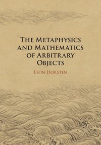 The Metaphysics and Mathematics of Arbitrary Objects