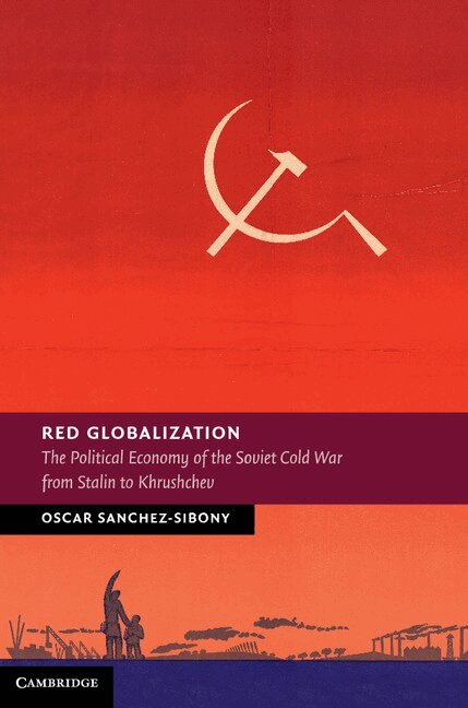 Oscar Sanchez-Sibony - Red Globalization, Inbunden