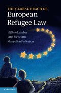 The Global Reach of European Refugee Law