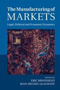 The Manufacturing of Markets