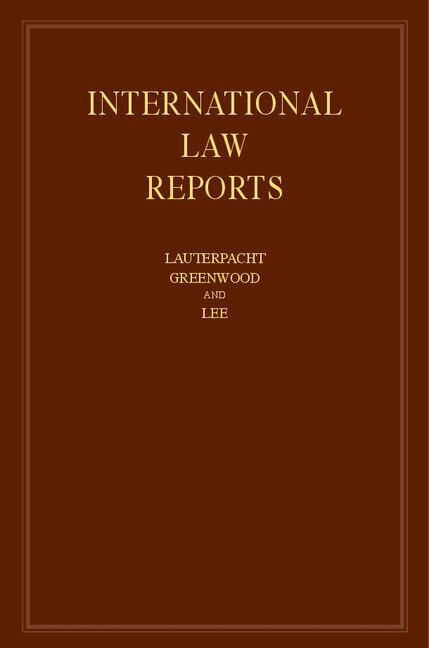 Elihu Lauterpacht, Christopher Greenwood, Karen Lee - International Law Reports: Volume 159, Inbunden
