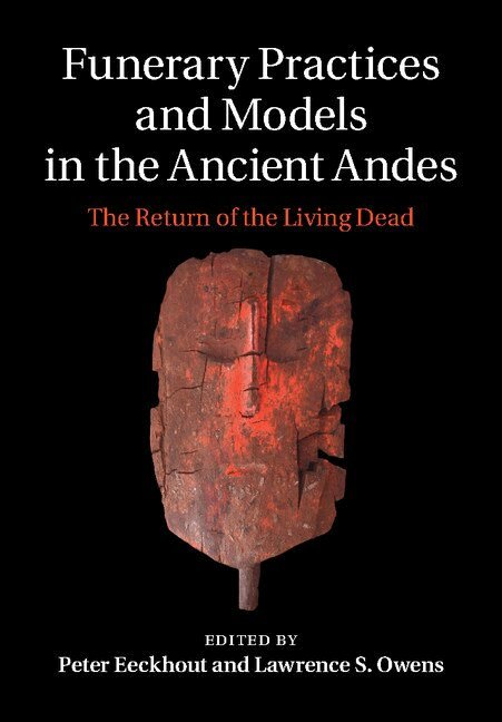 Peter Eeckhout, Lawrence S. Owens - Funerary Practices and Models in the Ancient Andes, Inbunden. Tillgänglighet: Lägg i varukorg