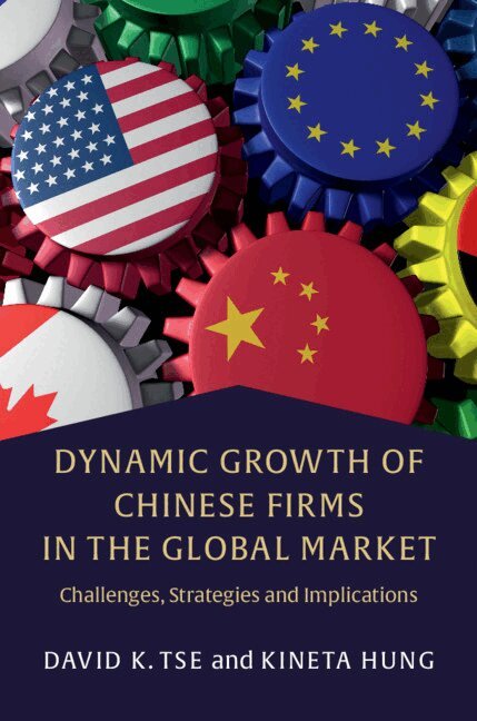 David K. Tse, Kineta Hung - Dynamic Growth of Chinese Firms in the Global Market, Inbunden