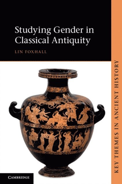 Lin Foxhall - Studying Gender in Classical Antiquity, E-bok