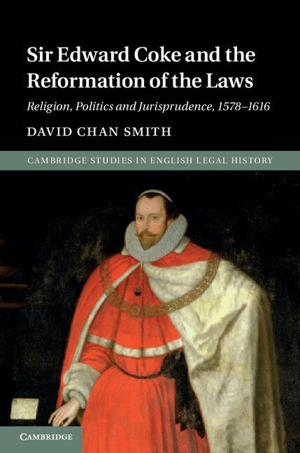 David Chan Smith - Sir Edward Coke and the Reformation of the Laws, Inbunden