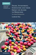 Trade, Investment, Innovation and their Impact on Access to Medicines