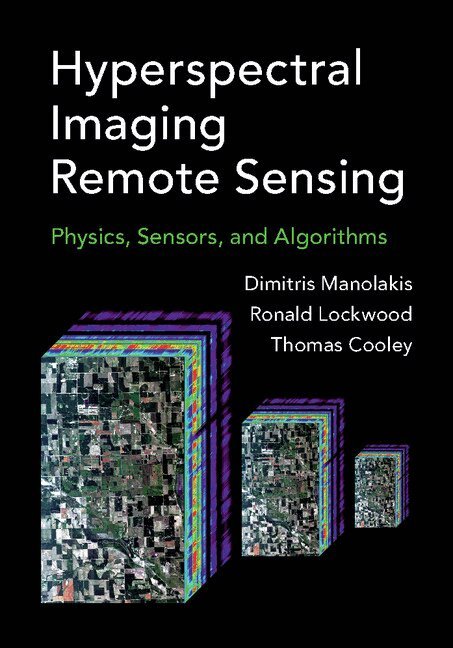 Dimitris G. Manolakis, Ronald B. Lockwood, Thomas W. Cooley - Hyperspectral Imaging Remote Sensing, Inbunden