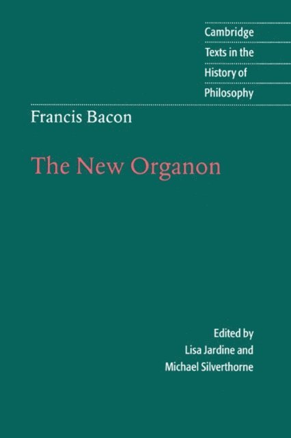Francis Bacon, Michael Silverthorne, Lisa Jardine - Francis Bacon: The New Organon, E-bok
