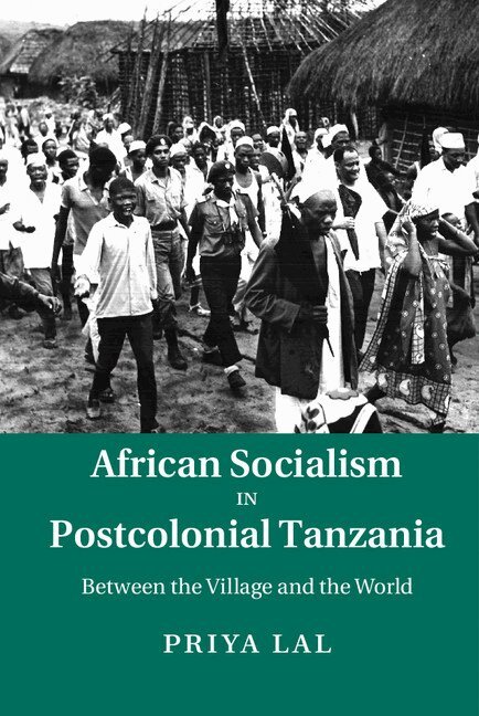 Priya Lal - African Socialism in Postcolonial Tanzania, Inbunden. Tillgänglighet: Lägg i varukorg