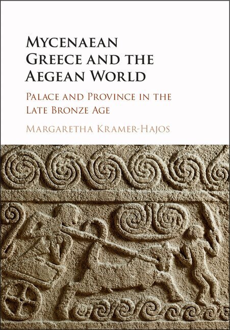 Margaretha Kramer-Hajos - Mycenaean Greece and the Aegean World, Inbunden