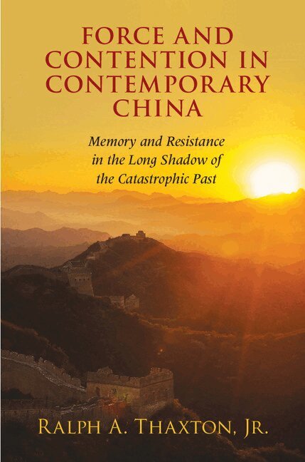 Ralph A. Thaxton, Jr - Force and Contention in Contemporary China, Inbunden