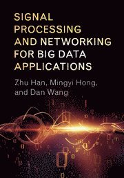 Signal Processing and Networking for Big Data Applications
