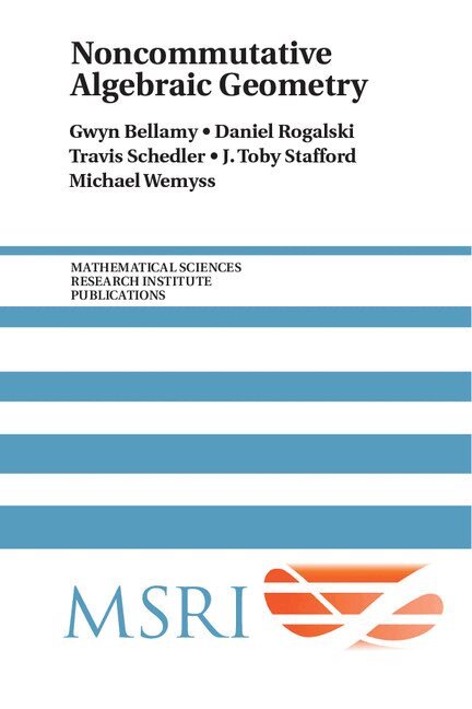 Gwyn Bellamy, Daniel Rogalski, Travis Schedler, J. Toby Stafford, Michael Wemyss - Noncommutative Algebraic Geometry, Inbunden