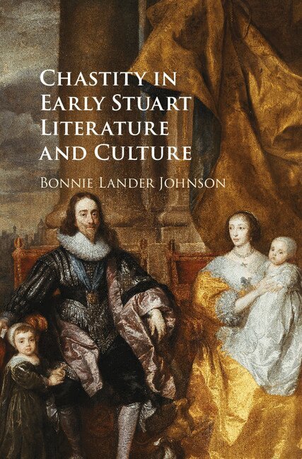 Bonnie Lander Johnson - Chastity in Early Stuart Literature and Culture, Inbunden