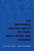 The Mechanics and Reliability of Films, Multilayers and Coatings