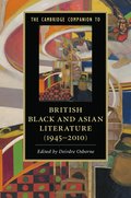 The Cambridge Companion to British Black and Asian Literature (1945-2010)