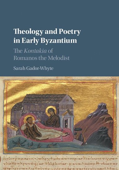 Theology and Poetry in Early Byzantium av Sarah Gador-Whyte, Sarah Gador-Whyte
