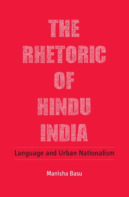 Manisha Basu - The Rhetoric of Hindu India, Inbunden