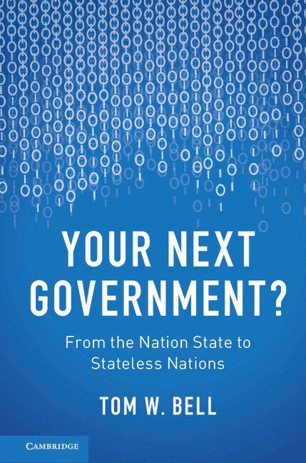 Tom W. Bell - Your Next Government?, Inbunden