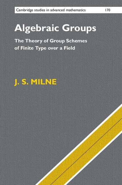 J. S. Milne - Algebraic Groups, Inbunden