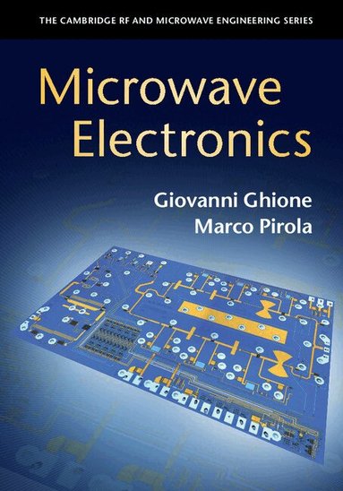 Microwave Electronics by Giovanni Ghione, Marco Pirola, Giovanni Ghione, Marco Pirola, Marco Pirola