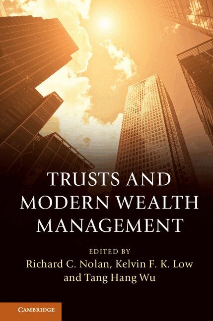 Richard C. Nolan, Kelvin F. K. Low, Tang Hang Wu - Trusts and Modern Wealth Management, Inbunden