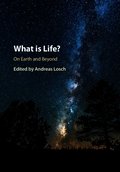 What is Life? On Earth and Beyond