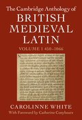 The Cambridge Anthology of British Medieval Latin: Volume 1, 450-1066