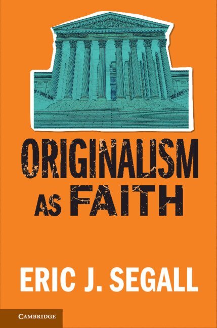 Eric J. Segall - Originalism as Faith, Inbunden. Tillgänglighet: Lägg i varukorg