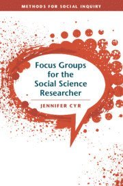 Focus Groups for the Social Science Researcher av Jennifer Cyr, Jennifer Cyr