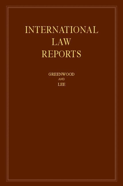 Christopher Greenwood, Karen Lee - International Law Reports: Volume 169, Inbunden