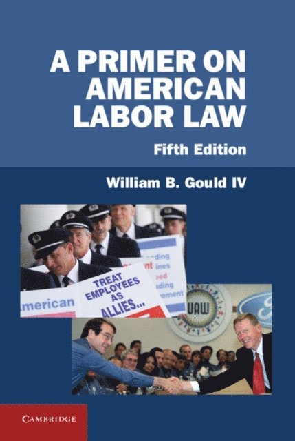 William B. Gould IV - Primer on American Labor Law, E-bok