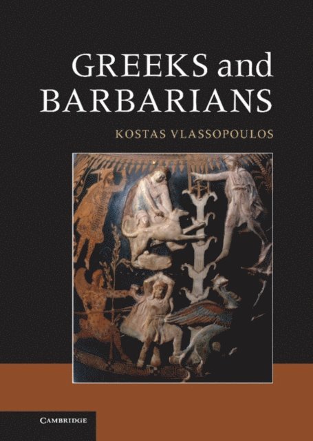 Kostas Vlassopoulos - Greeks and Barbarians, E-bok