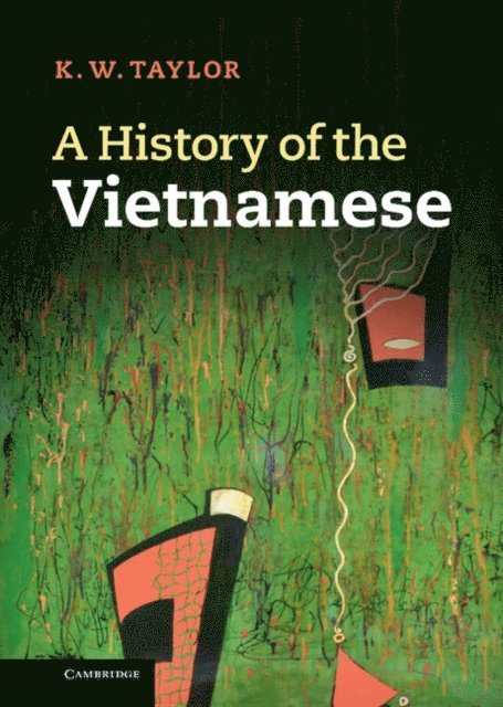 K. W. Taylor - History of the Vietnamese, E-bok