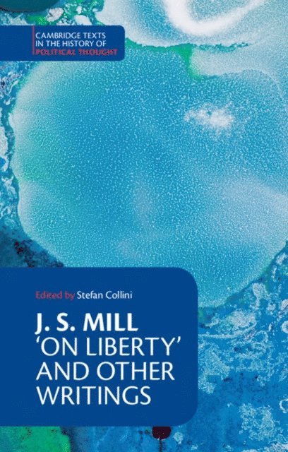 John Stuart Mill, Stefan Collini - J. S. Mill: 'On Liberty' and Other Writings, E-bok
