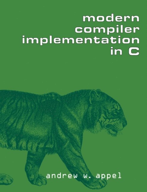 Andrew W. Appel - Modern Compiler Implementation in C, E-bok