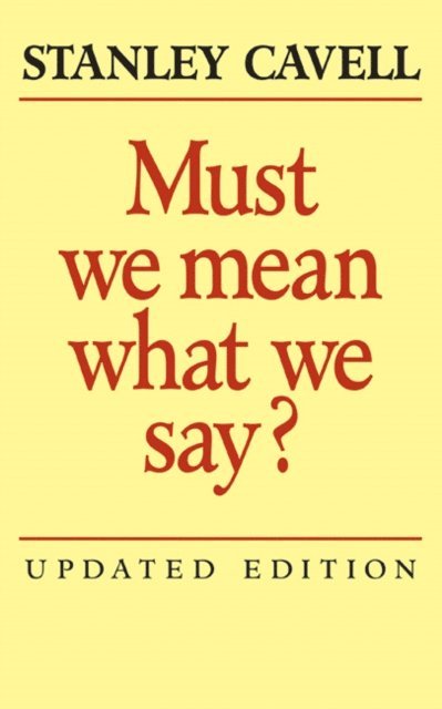 Stanley Cavell - Must We Mean What We Say?, E-bok
