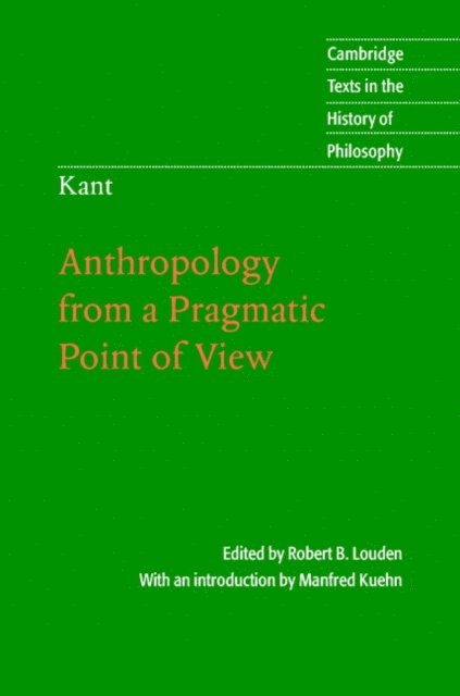 Manfred Kuehn, Robert B. Louden - Kant: Anthropology from a Pragmatic Point of View, E-bok