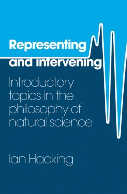 Ian Hacking - Representing and Intervening, E-bok