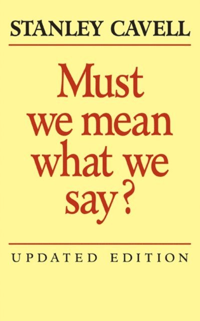 Stanley Cavell - Must We Mean What We Say?, E-bok