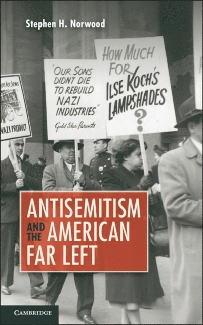 Stephen H. Norwood - Antisemitism and the American Far Left, E-bok