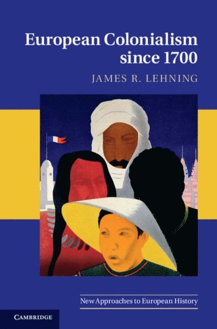 James R. Lehning - European Colonialism since 1700, E-bok