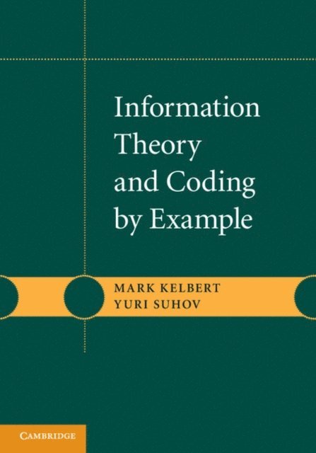 Yuri Suhov, Mark Kelbert - Information Theory and Coding by Example, E-bok. Tillgänglighet: Lägg i varukorg